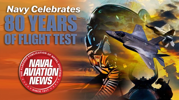 In this edition of Naval Aviation News, we highlight many of the achievements of the U.S. Naval Test Pilot School (USNTPS) as it celebrates 80 years of training the best and brightest pilots responsible for testing all type/model/series of aircraft deployed and developed by the Navy and Marine Corps.

Read about this and more in the latest issue.
