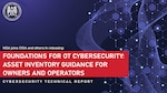 NSA joins CISA and others in releasing "Foundations for OT Cybersecurity: Asset Inventory Guidance for Owners and Operators", a cybersecurity technical report.
