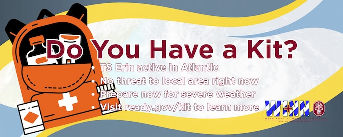 A friendly reminder to all our beneficiaries that the tropics are becoming more active. Tropical Storm Erin has formed and is expected to strengthen, potentially becoming a major hurricane by Monday morning.

While this storm is not a threat to our area at this time, it's a good opportunity to review your household's severe weather plan. Unsure what to include in an emergency kit? Visit https://www.ready.gov/kit for helpful information. Taking some time now to prepare can ensure you're ready for any future events.

Stay safe and stay informed! Remember to follow us and Fort Stewart Hunter Army Airfield on social media for the latest on severe weather!
