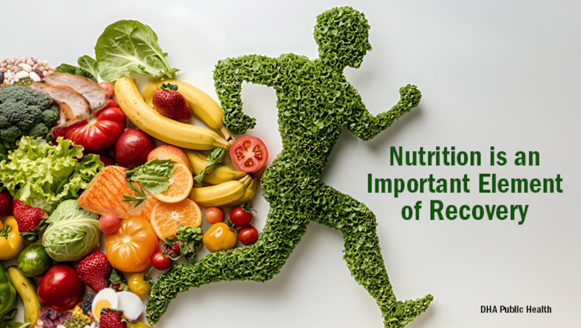 Outline of man made out of leaves running next to group of vegetables. Text reads: "Nutrition is an Important Element of Recovery. DHA Public Health"