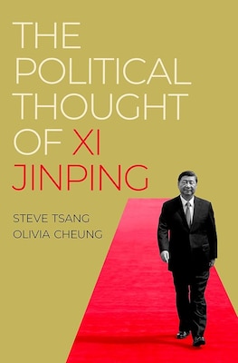 Book cover of The Political Thought of Xi Jinping by Steve Tsang and Olivia Cheung