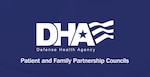 Text only: Defense Health Agency logo. Patient and Family Partnership Councils.