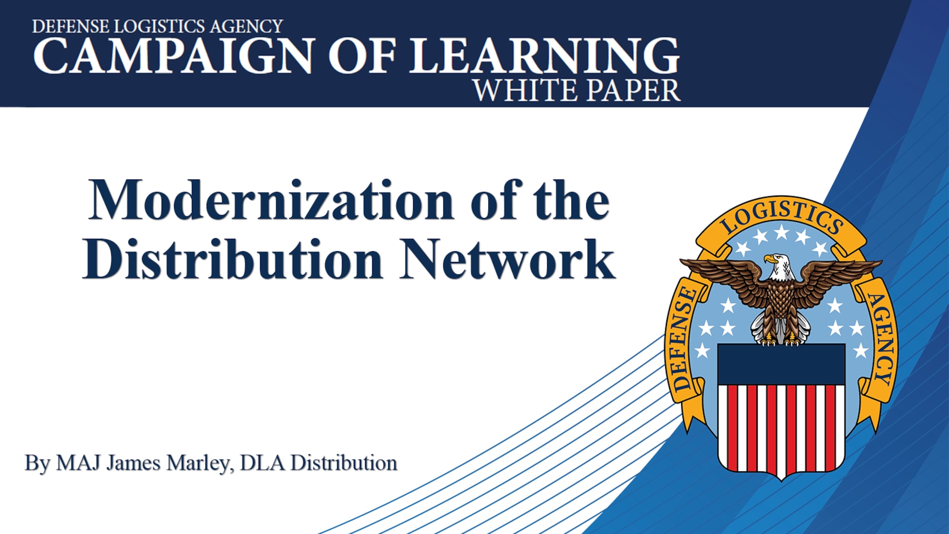 Text says Campaign of Learning White Paper: Modernization of the Distribution Network, by MAJ James Marley, DLA Distribution