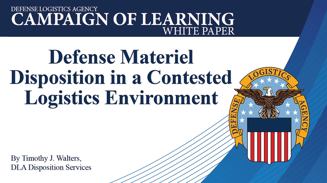 Text says Campaign of Learning White Paper: Defense Materiel Disposition in a Contested Logistics Environment, by Timothy J. Walters, DLA Disposition Services