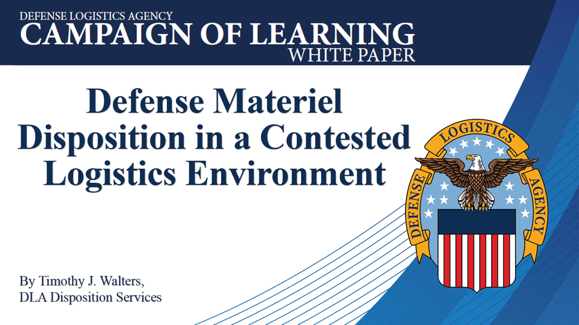 Text says Campaign of Learning White Paper: Defense Materiel Disposition in a Contested Logistics Environment, by Timothy J. Walters, DLA Disposition Services