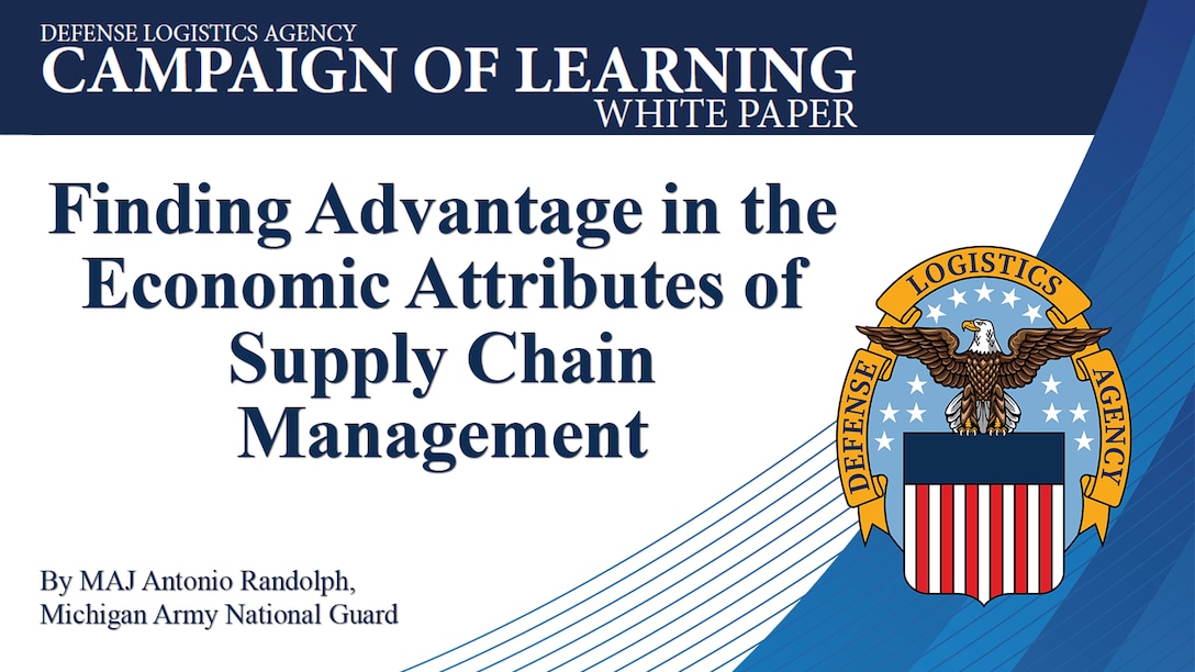 Text says Campaign of Learning White Paper: Finding Advantage in the Economic Attributes of Supply Chain Management, by MAJ Antonio Randolph, Michigan Army National Guard