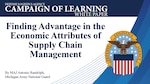 Text says Campaign of Learning White Paper: Finding Advantage in the Economic Attributes of Supply Chain Management, by MAJ Antonio Randolph, Michigan Army National Guard