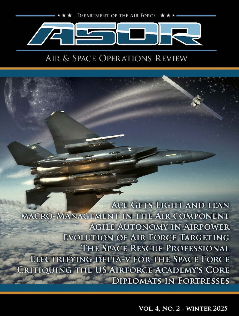Air and Space Operations Review, ASOR, Air University Press, AUP, Air University, AU, USAF, Air Force, Article, Space, Technology, Defense, Training, Leadership, Airmen, Strategy, Security