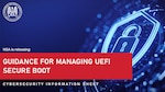 NSA is releasing "Guidance for Managing UEFI Secure Boot", a Cybersecurity Information Sheet.