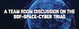Banner image for A Team Room Discussion on the SOF-Space-Cyber Triad.