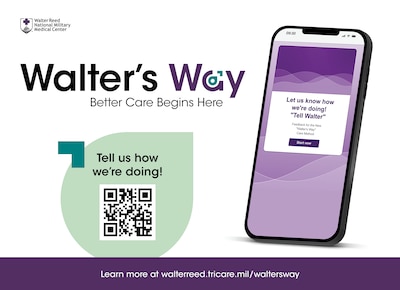 This graphic was created to inform Military Health System beneficiaries about the Walter's Way feedback form at Walter Reed National Military Medical Center. The feedback form allows beneficiaries to communicate what is most important to them in the delivery of their care, highlight what the facility is doing well, and share ideas on how it can improve.