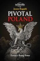 Cover of Pivotal Poland: Europe’s Rising Power