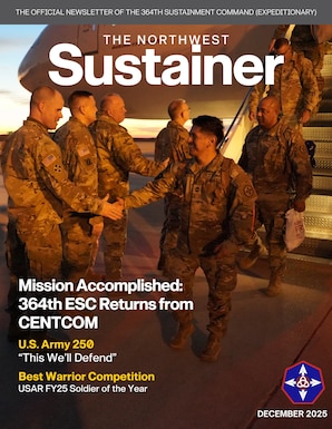 FY25 - The Northwest Sustainer is published annually by the 364th Sustainment Command (Expeditionary) Public Affairs Office. Each issue features training events, missions, community engagements and Soldier highlights within our operational footprint in the Western region. This one-star command consists of roughly 5,000 U.S. Army Reserve Soldiers assigned to 40-plus units located in Washington, Oregon, Utah, Montana, Wyoming, Idaho and California. The intended audience is all 364th ESC Soldiers, Civilians and Families.
