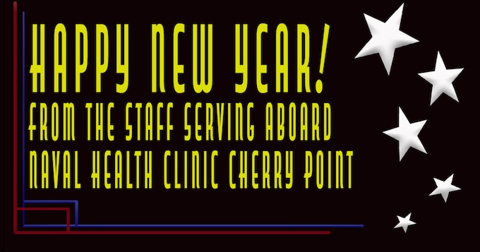 Happy New Year from the Staff Serving Aboard Naval Health Clinic Cherry Point.
