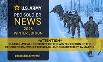 Please have all content for the winter edition of the PEO Soldier Newsletter and submitted By 14 March.