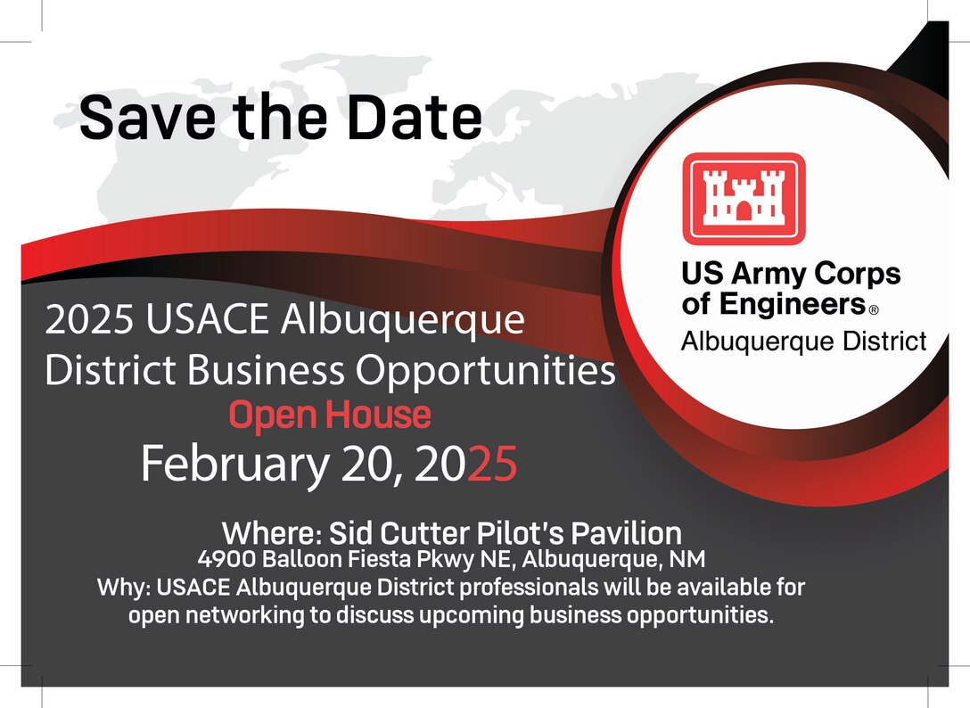 The 2025 Albuquerque District Business Opportunities Open House is Feb. 20, 2025, at the Sid Cutter Pilot's Pavilion, 4900 Balloon Fiesta Pkwy NE, Albuquerque, NM.
