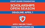 The Coast Guard Foundation scholarship season, which opened earlier this month, will continue to accept applications through April 1, 2025.