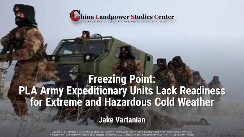 Freezing Point:  PLA Army Expeditionary Units Lack Readiness for Extreme and Hazardous Cold Weather | Jake Vartanian