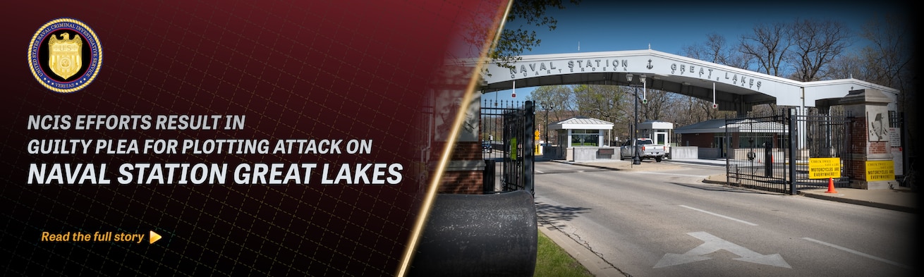 NCIS Efforts Result in Guilty Plea for Plotting Attack on Naval Station Great Lakes