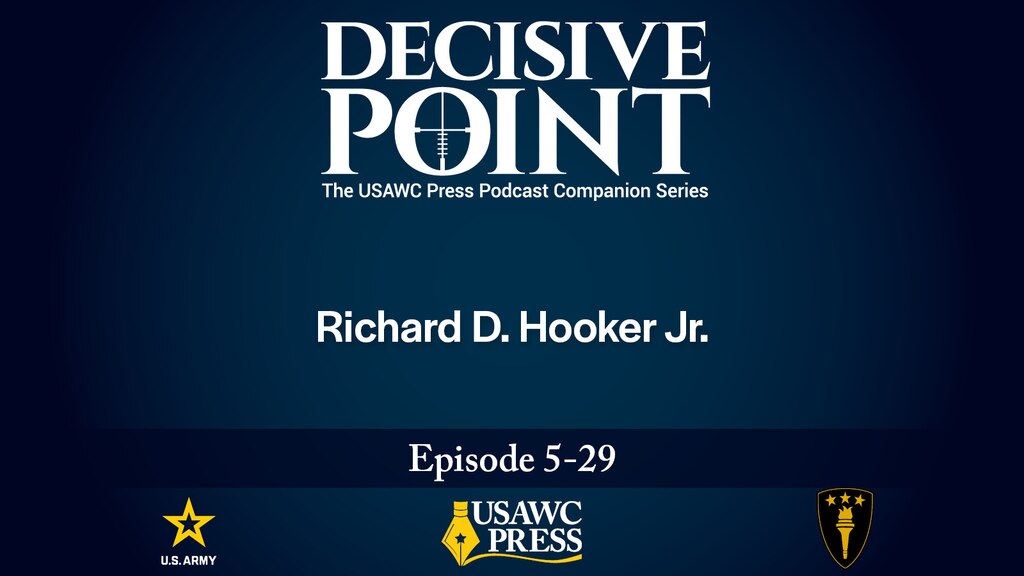 Decisive Point Podcast 5-29 | Richard D. Hooker Jr.