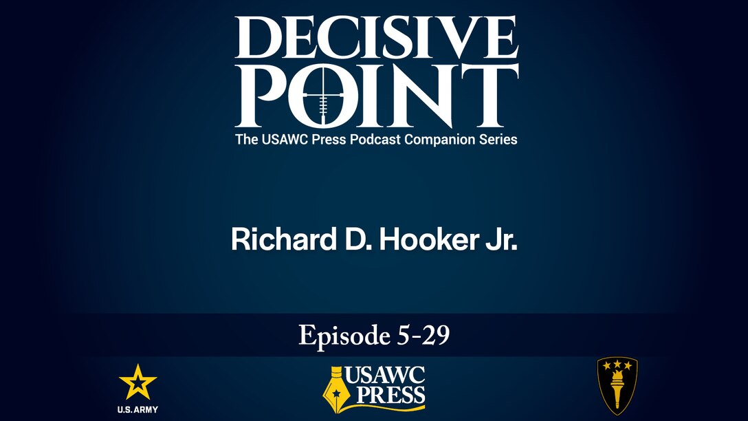 Decisive Point Podcast 5-29 | Richard D. Hooker Jr.
