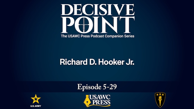 Decisive Point Podcast 5-29 | Richard D. Hooker Jr.