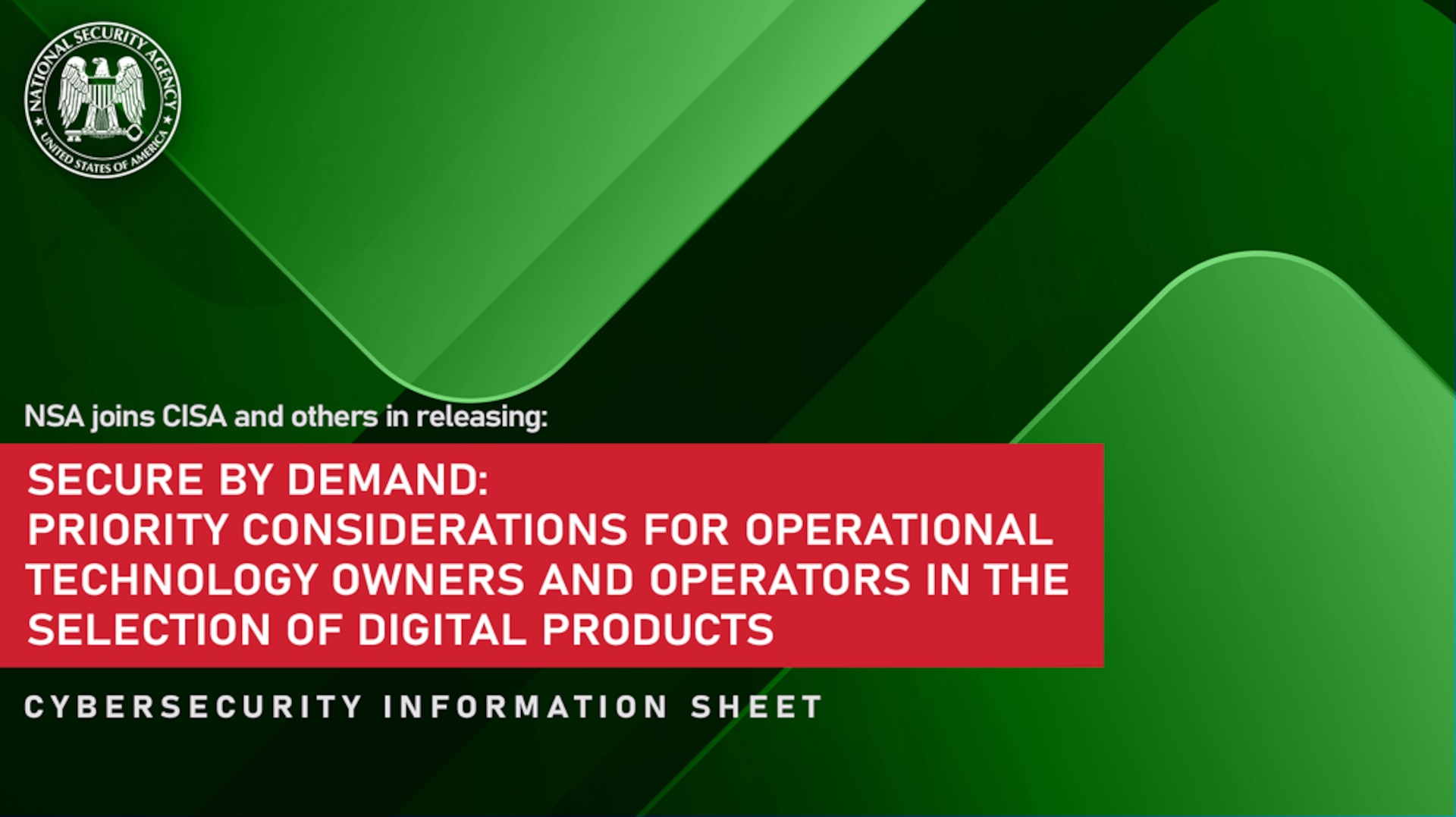 CSI: Secure by Demand: Priority Considerations for Operational Technology Owners and Operators in the Selection of Digital Products Graphic