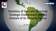 Evolution of the Latin American Strategic Environment and the Posture of its Security Forces | R. Evan Ellis