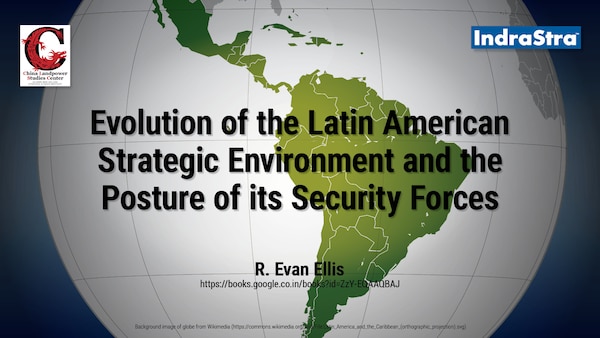 Evolution of the Latin American Strategic Environment and the Posture of its Security Forces | R. Evan Ellis