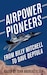 Cover for Airpower Pioneers: From Billy Mitchell to Dave Deptula