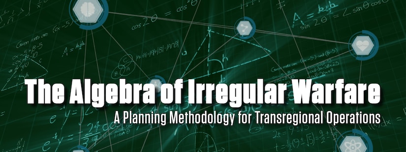 The Algebra of Irregular Warfare: A Planning Methodology for Transregional Operations banner illustration