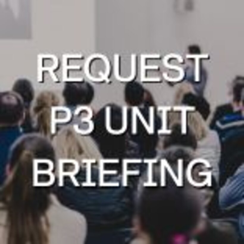 Request P3 Unit Briefing