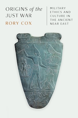 Cover for Origins of the Just War: Military Ethics and Culture in the Ancient Near East