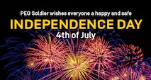 PEO Soldier wishes everyone a happy and safe Independence Day, 4th of July