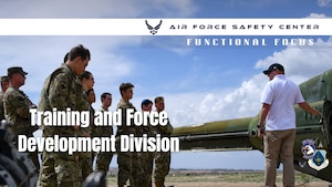 For more information about the classes or roadshows offered, visit the Training and Force Development division webpage. https://www.safety.af.mil/Divisions/Training-and-Force-Development-Division/