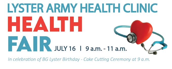 Health Fair:  BG Theodore Lyster Birthday Celebration - Health & Wellness Fair at Lyster Army Health Clinic on Wednesday, July 18 from 9 a.m. - 11a.m.