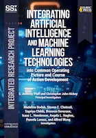 Cover for Integrating Artificial Intelligence and Machine Learning Technologies into Common Operating Picture and Course of Action Development