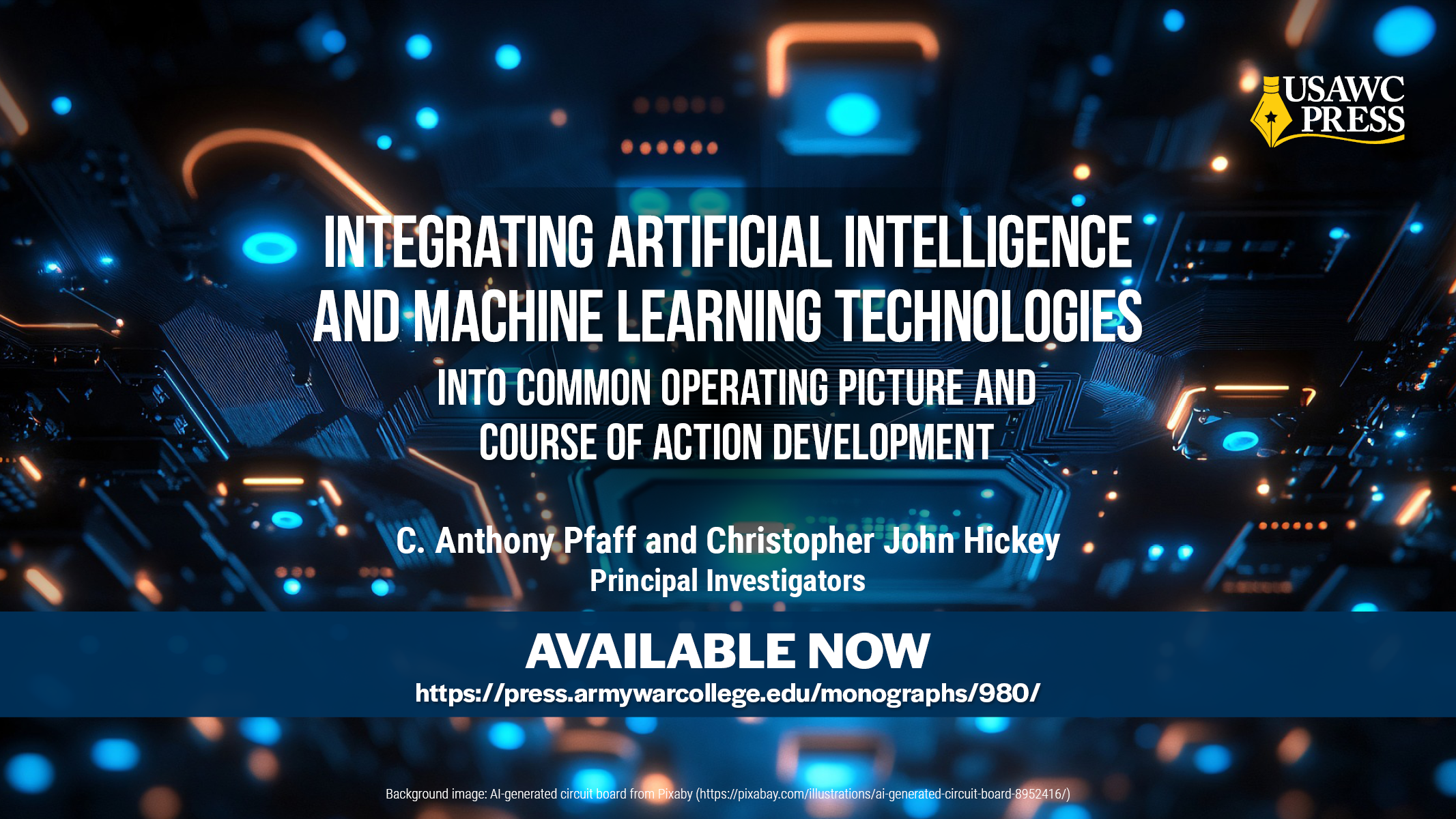 Integrating Artificial Intelligence and Machine Learning Technologies into Common Operating Picture and Course of Action Development | C. Anthony Pfaff and Christopher John Hickey