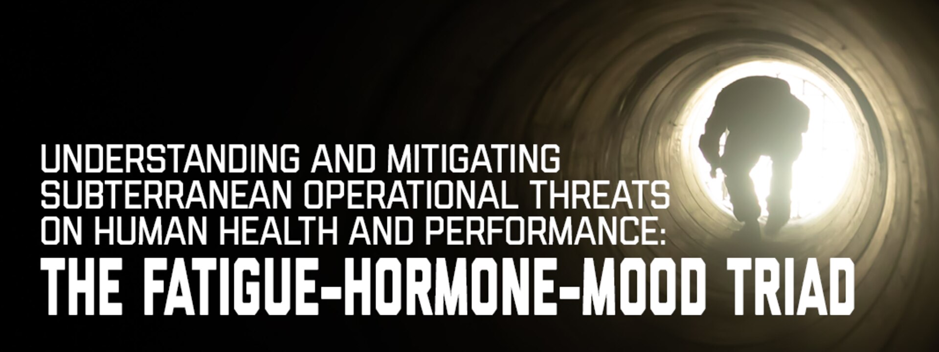 Banner image for Understanding and Mitigating Subterranean Operational Threats on Human Health and Performance: The Fatigue-Hormone-Mood Triad.