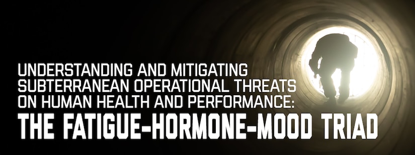 Banner image for Understanding and Mitigating Subterranean Operational Threats on Human Health and Performance: The Fatigue-Hormone-Mood Triad.