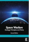 Book cover of Space Warfare: Strategy, Principles and Policy (Second Edition) by John J. Klein. The cover features a cosmic scene showing Earth from space with illuminated city lights on the surface, and a large celestial body, possibly the Moon, rising above the Earth's horizon with a glowing light behind it. The background is filled with stars. The title and author’s name are prominently displayed below the image, with the Routledge logo in the bottom right corner.