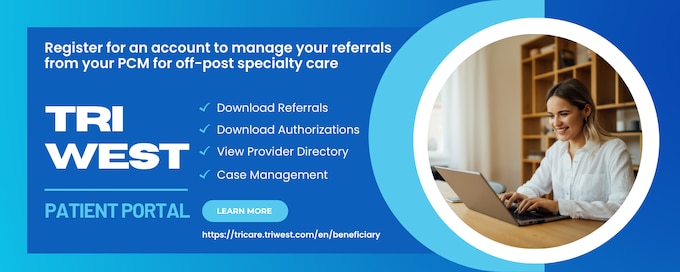 Did your PCM put you in for a referral? TRICARE beneficiaries on Fort Leavenworth and surrounding communities may access their specialty care referrals and authorizations through the TriWest Patient Portal. Accessing them online through the TriWest Patient Portal allows for quicker appointment scheduling and a more convenient healthcare experience.

Use the self-service link to register for the TriWest Patient Portal and access your referrals under the notifications section.
