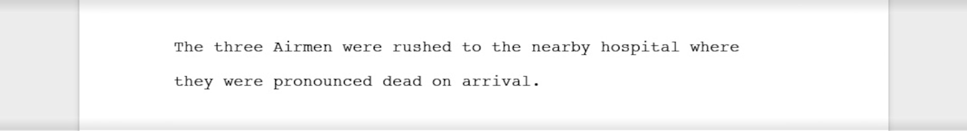 An example of relevant information in the body that does not violate anyone's privacy by releasing too many personal details, that reads, "The three Airmen were rushed to the nearby hospital where they were pronounced dead on arrival."