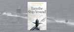 Turn the Ship Around: A True Story of Turning Followers into Leaders
By L. David Marquet, 
Portfolio Penguin, 2015.