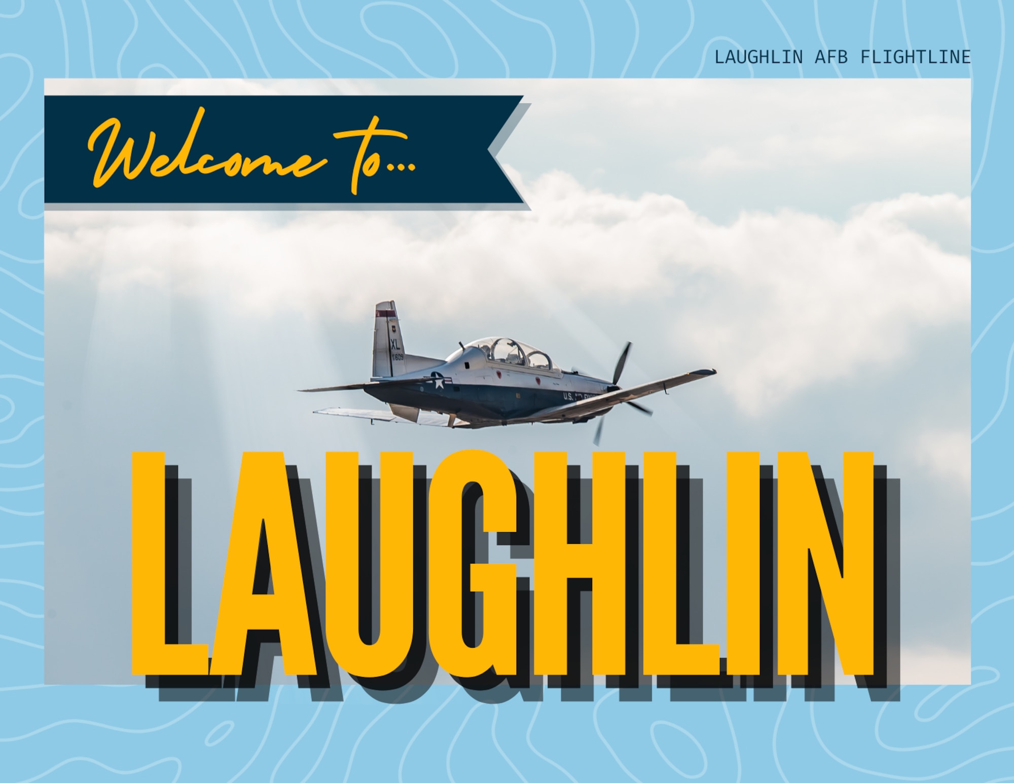 A welcome graphic features a T-6A Texan II aircraft in flight above the clouds at Laughlin Air Force Base, Texas, created June 2, 2025. The wing's mission since 1972 has been to train pilots for the United States Air Force, Air Force Reserve, Air National Guard and allied nation air forces. Today the wing utilizes the T-6A Texan II and T-38C Talon aircraft to perform this mission, while striving, every day, to build combat-ready Airmen, leaders and pilots. (U.S. Air Force graphic by Senior Airman Keira Rossman)
