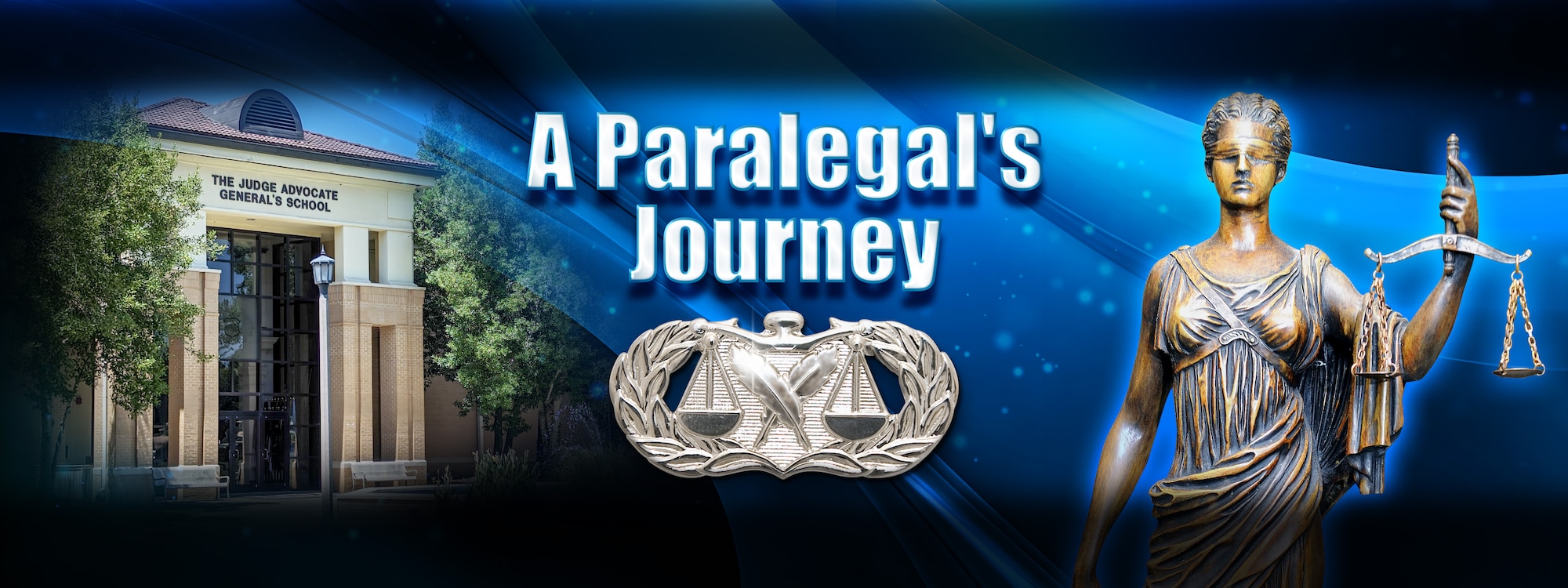A Paralegal's Journey, JAG School building, paralegal badge, and Lady Justice statue over a blue wavy background. Adobe Stock images used [image is not public domain].