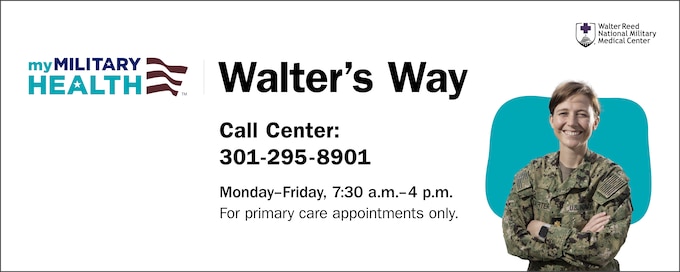 Call the Walter's Way Call Center at 301-295-8901, Monday through Friday, 7:30 a.m. to 4 p.m., and we'll quickly get you the care you need when you need it. Same-day, next-day and virtual visits are often available! Now available for primary care appointments only.