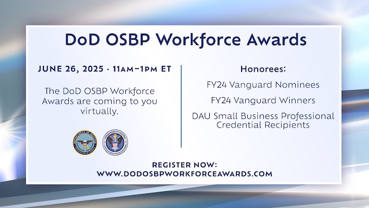 The DoD Office of Small Business Programs Workforce Awards event is June 26, 2025.