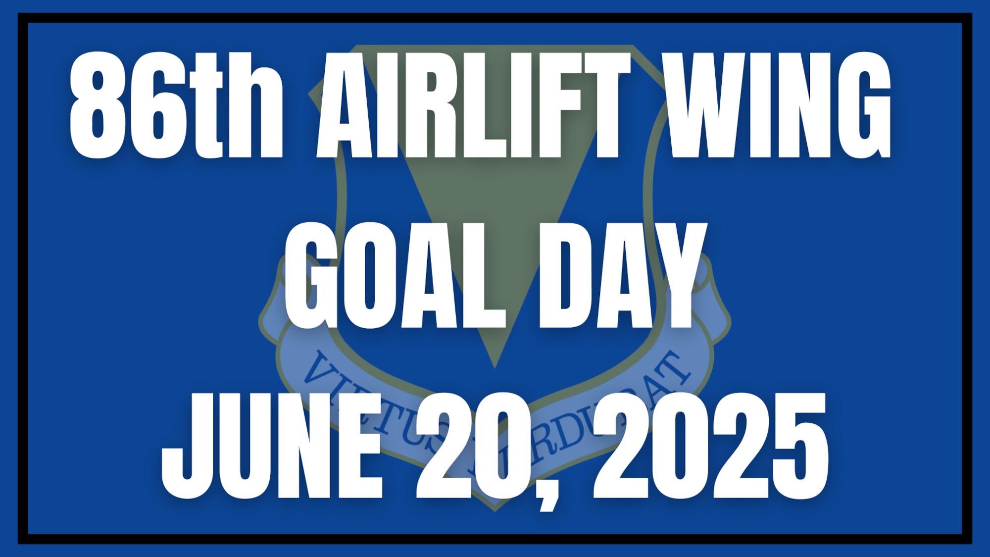 The 86th Airlift Wing will observe a Goal Day on June 20, 2025, in recognition of the hard work, commitment and mission success demonstrated across the wing.