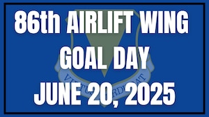 The 86th Airlift Wing will observe a Goal Day on June 20, 2025, in recognition of the hard work, commitment and mission success demonstrated across the wing.